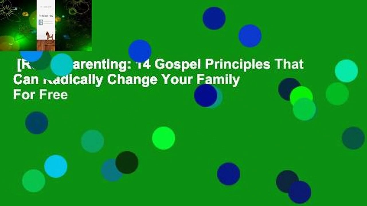[Read] Parenting: 14 Gospel Principles That Can Radically Change Your Family  For Free