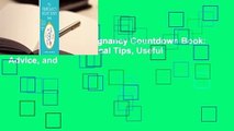 Full version  The Pregnancy Countdown Book: Nine Months of Practical Tips, Useful Advice, and