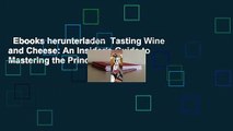 Ebooks herunterladen  Tasting Wine and Cheese: An Insider's Guide to Mastering the Principles of
