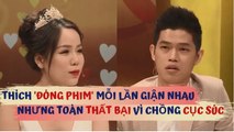 Vợ trẻ thích đóng phim Hàn Quốc mỗi lần GIẬN NHAU nhưng luôn THẤT BẠI Ê CHỀ vì ông chồng CỤC SÚC|VCS