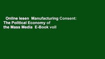 Online lesen  Manufacturing Consent: The Political Economy of the Mass Media  E-Book voll