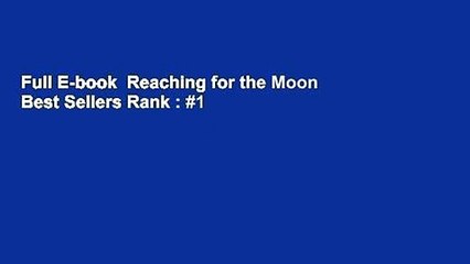 Full E-book  Reaching for the Moon  Best Sellers Rank : #1