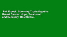 Full E-book  Surviving Triple-Negative Breast Cancer: Hope, Treatment, and Recovery  Best Sellers