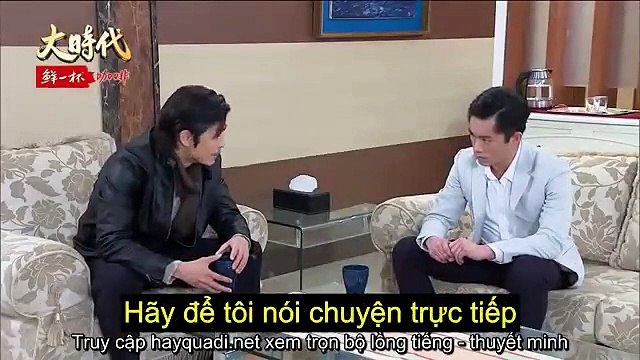 Đại Thời Đại Tập 564 - THVL1 Lồng Tiếng - Tap 565 - Phim Đài Loan - Phim Dai Thoi Dai Tap 564