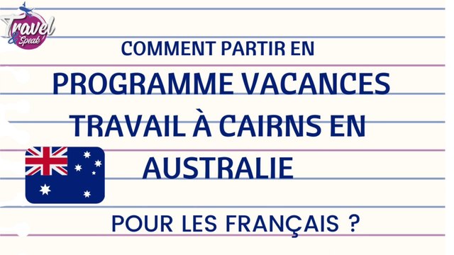 Comment partir en Programme Vacances Travail à Cairns en Australie pour les Français ?