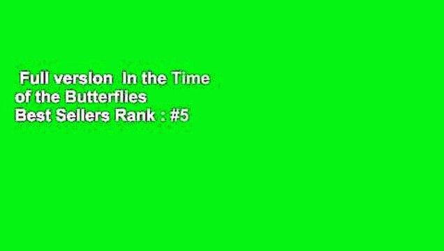 Full version In the Time of the Butterflies Best Sellers Rank : #5