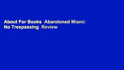 About For Books  Abandoned Miami: No Trespassing  Review