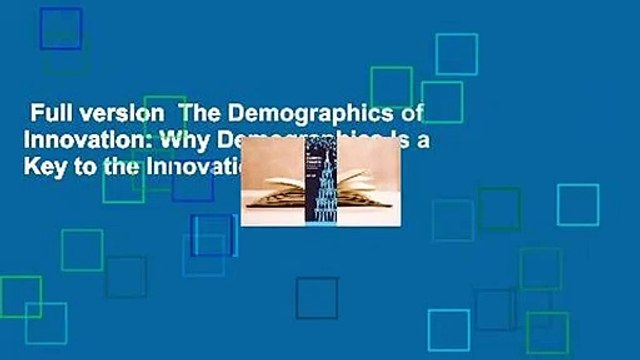 Full version The Demographics of Innovation: Why Demographics Is a Key to the Innovation Race