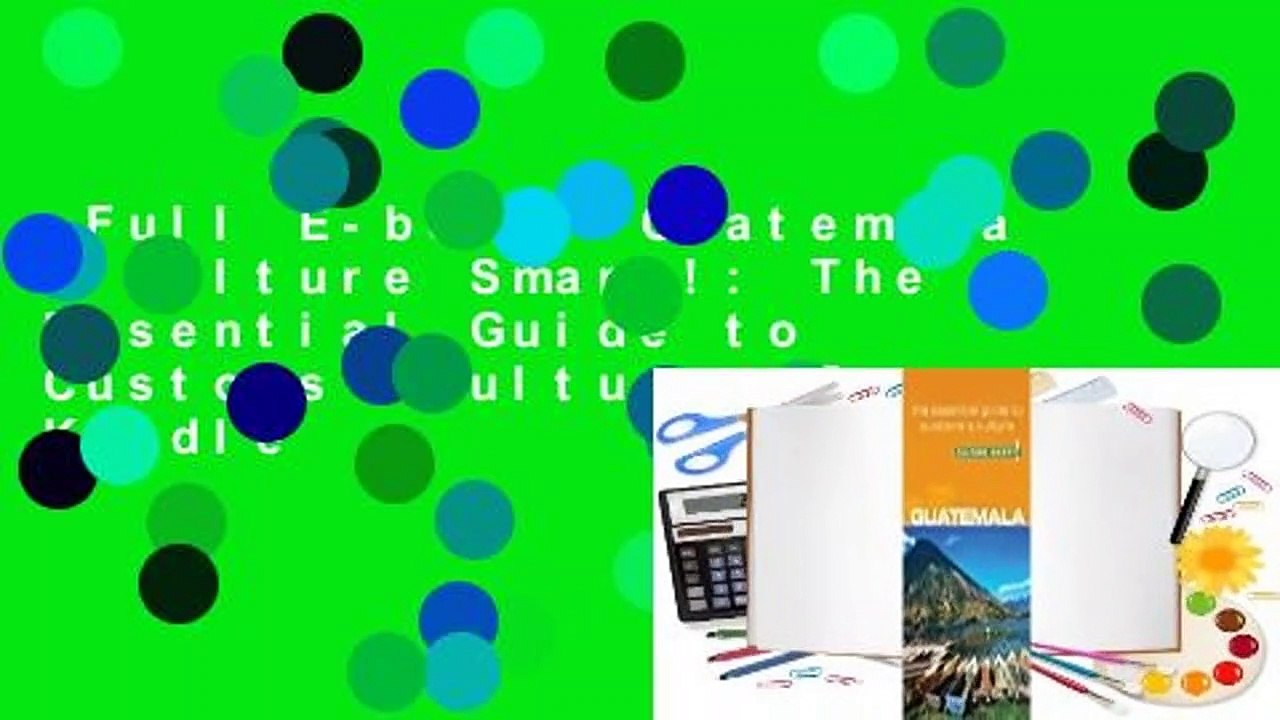 Full E-book  Guatemala - Culture Smart!: The Essential Guide to Customs  Culture  For Kindle
