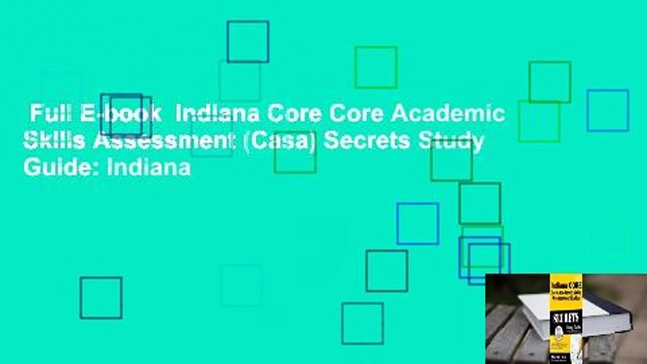 Full E-book  Indiana Core Core Academic Skills Assessment (Casa) Secrets Study Guide: Indiana
