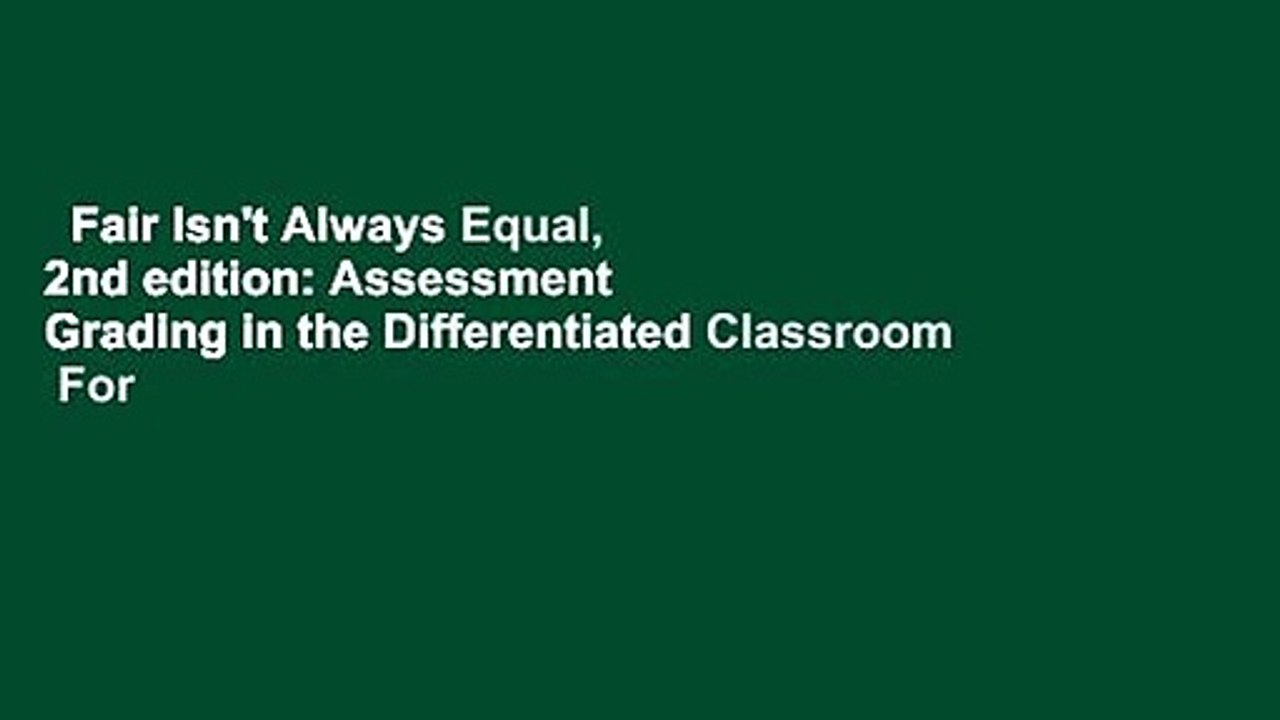Fair Isn't Always Equal, 2nd edition: Assessment  Grading in the Differentiated Classroom  For