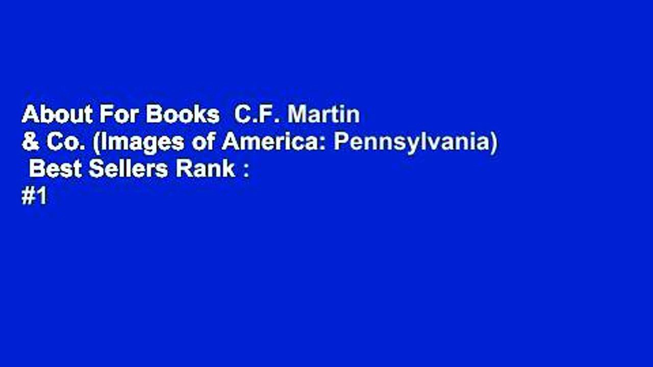 About For Books  C.F. Martin & Co. (Images of America: Pennsylvania)  Best Sellers Rank : #1