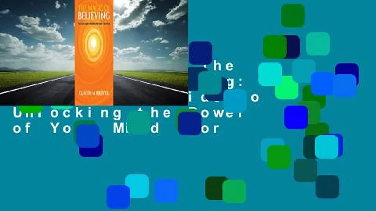 Full version  The Magic of Believing: The Classic Guide to Unlocking the Power of Your Mind  For