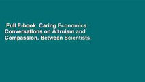 Full E-book  Caring Economics: Conversations on Altruism and Compassion, Between Scientists,