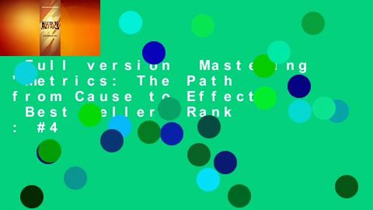 Full version  Mastering 'metrics: The Path from Cause to Effect  Best Sellers Rank : #4