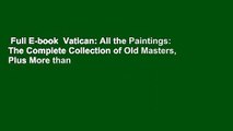 Full E-book  Vatican: All the Paintings: The Complete Collection of Old Masters, Plus More than