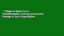 7 Steps to Sales Force Transformation: Driving Sustainable Change in Your Organization  For