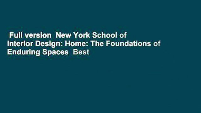Full version New York School of Interior Design: Home: The Foundations of Enduring Spaces Best