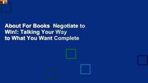About For Books  Negotiate to Win!: Talking Your Way to What You Want Complete