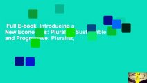 Full E-book  Introducing a New Economics: Pluralist, Sustainable and Progressive: Pluralist,