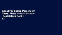 About For Books  Porsche 70 Years: There Is No Substitute  Best Sellers Rank : #3