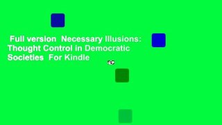 Full version  Necessary Illusions: Thought Control in Democratic Societies  For Kindle