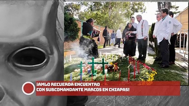 ¡AMLO recuerda encuentro con subcomandante Marcos en Chiapas!