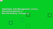 Downlaod  Arts Management: Uniting Arts and Audiences in the 21st Century  Unbegrenzt