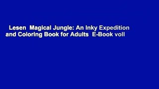 Lesen  Magical Jungle: An Inky Expedition and Coloring Book for Adults  E-Book voll