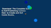 Downlaod  The Complete Guide to Self-Publishing Comics: How  to Create and Sell Comic Books,
