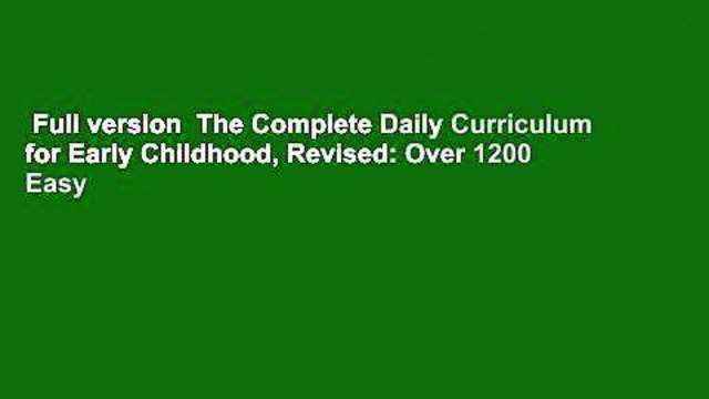 Full version The Complete Daily Curriculum for Early Childhood, Revised: Over 1200 Easy