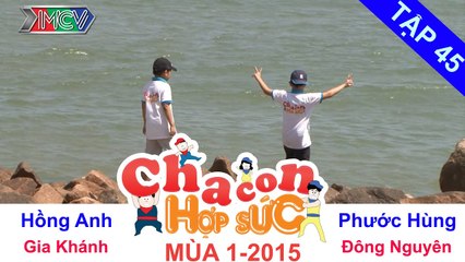 CHA CON HỢP SỨC | Tập 45 FULL | Trận bán kết 1 – Vòng bán kết | 160515