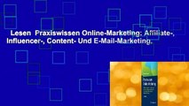 Lesen  Praxiswissen Online-Marketing: Affiliate-, Influencer-, Content- Und E-Mail-Marketing,