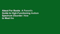 About For Books  A Parent's Guide to High-Functioning Autism Spectrum Disorder: How to Meet the