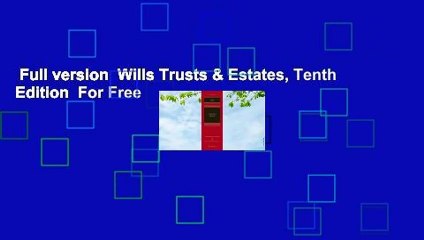 Full version  Wills Trusts & Estates, Tenth Edition  For Free
