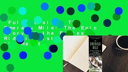 Full version  The Emerald Mile: The Epic Story of the Fastest Ride in History Through the Heart