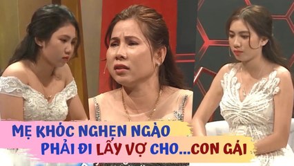 Mẹ khóc nghẹn vì phải đi LẤY VỢ cho CON GÁI - từng muốn QUYÊN SINH vì KO THỂ CHẤP NHẬN sự thật |MCND