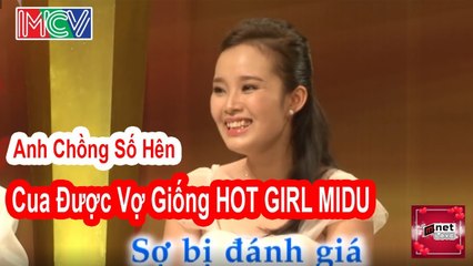 Vợ Chồng Son | Anh Chồng Số Hên Cua Được Cô Vợ Giống Và Xinh Như HOTGIRL Midu