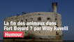 Willy Rovelli - La fin des animaux dans Fort Boyard ?