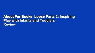 About For Books  Loose Parts 2: Inspiring Play with Infants and Toddlers  Review