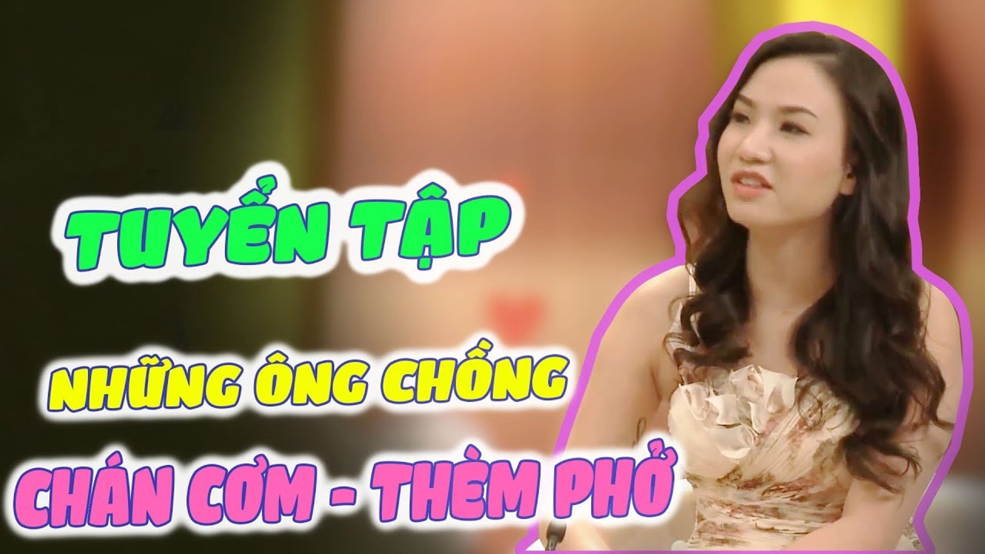 Chán Cơm - Thèm Phở  ‍ Tuyển Tập Những Ông Chồng Trăng Hoa | Vợ Chồng Son