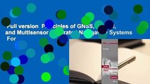 Full version  Principles of GNSS, Inertial, and Multisensor Integrated Navigation Systems  For