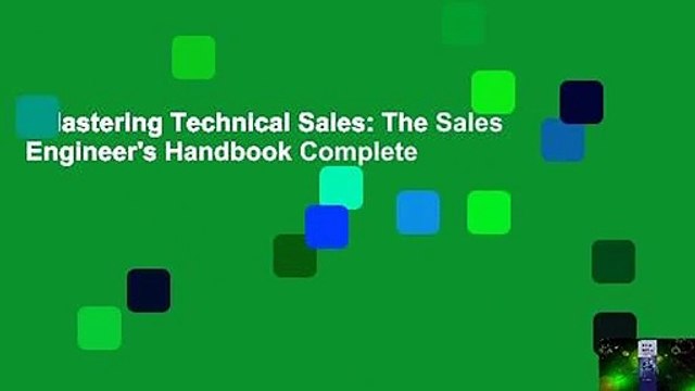 Mastering Technical Sales: The Sales Engineer's Handbook Complete