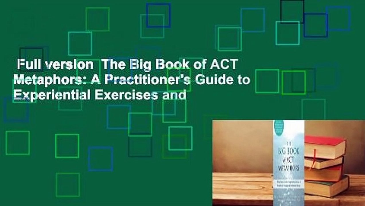 Full version  The Big Book of ACT Metaphors: A Practitioner's Guide to Experiential Exercises and