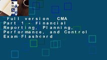 Full version  CMA Part 1 - Financial Reporting, Planning, Performance, and Control Exam Flashcard