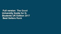 Full version  The Good University Guide for Ib Students UK Edition 2017  Best Sellers Rank : #4