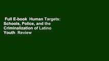 Full E-book  Human Targets: Schools, Police, and the Criminalization of Latino Youth  Review