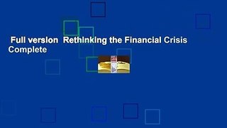 Full version  Rethinking the Financial Crisis Complete