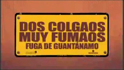 DOS COLGAOS MUY FUMAOS FUGA DE GUANTANAMO (20008) Trailer - SPANISH
