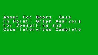 About For Books  Case in Point: Graph Analysis for Consulting and Case Interviews Complete